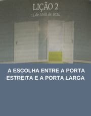 Lição 02: A Escolha entre a Porta Estreita e a Porta Larga | 2° Trimestre de 2024 | EBD ADULTOS